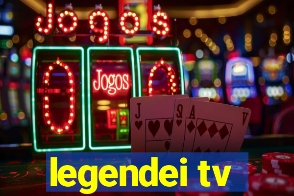 legendei tv